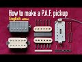 HOW TO MAKE A PAF HUMBUCKER PICKUP. Overview of materials and technology.