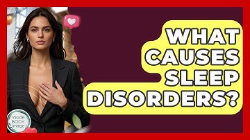 What Causes Sleep Disorders? - Inside Body Image