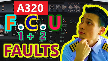 Pilot Interview A320 FCU 1 +2 Faults MADE EASY