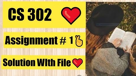 CS302 Assignment No 1 Spring 2022 with Solution  Word file