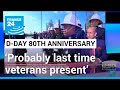 D-Day 80th anniversary: ‘Probably the last time veterans will be present’ • FRANCE 24 English