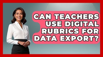 Can Teachers Use Digital Rubrics For Data Export? - Teacher Tech Toolbox