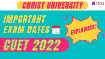 CUET 2022 Exam Dates Explained | Christ University Admissions #cuet #christadmissions