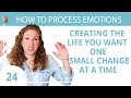 How to Create the Life You Want, One Small Change at a Time