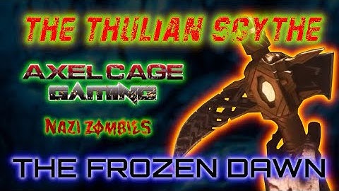 "THE THULIAN SCYTHE" GUIDE ON HOW TO OBTAIN & UPGRADE IN "THE FROZEN DAWN" (COD WWII NAZI ZOMBIES)