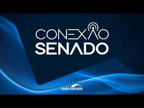 Conexão Senado (11/8/2026)