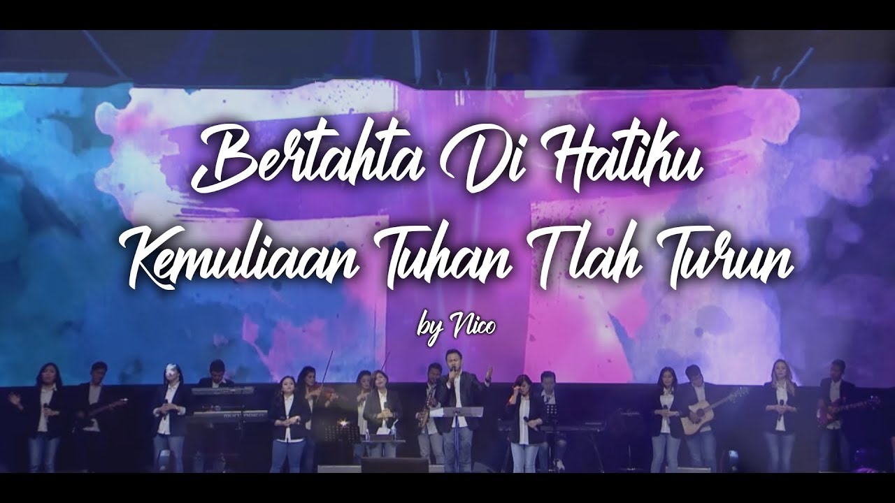 Bertahta Di Hatiku Medley Kemuliaan Tuhan T Lah Turun By Nico Maryadi Youtube