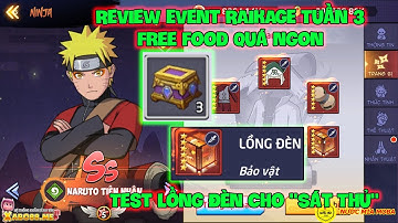Huyền Thoại Nhẫn Giả - Review Event RAIKAGE Tuần 3 Free Food Quá Ngon, Test Lồng Đèn Cho "Sát Thủ"