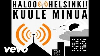 Video thumbnail of "Haloo Helsinki! - Kuule Minua (Audio)"