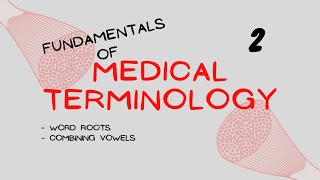 Medical Terminology | Word roots | Combining Vowels