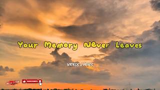Lyrics Songs - Your Memory Never Leaves