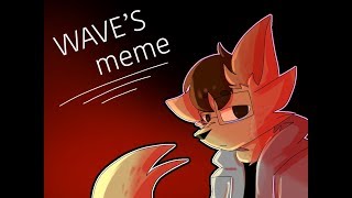 WAVES -meme- ( Lazy ish/Loop)