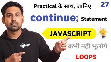 continue Statement In Loops & Switch With Best Explanation & Practical | Lecture 27 🔥 | Javascript