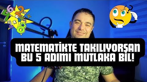 Matematikte Takılıyorsan Bu 5 Adımı Mutlaka Bil!
