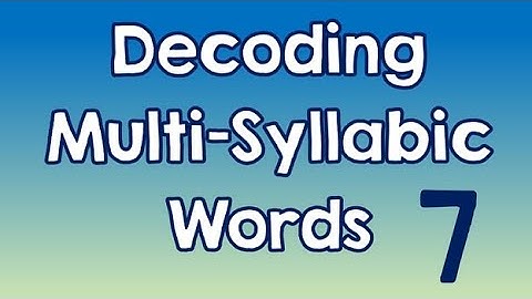 Decoding Multi-Syllabic Words episode 7 revised
