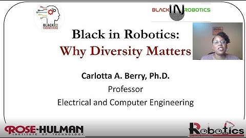 Black In Robotics - Why Diversity Matters - Carlotta Berry, PhD