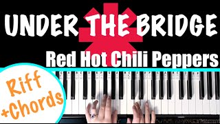 How to play UNDER THE BRIDGE - Red Hot Chili Peppers Piano Tutorial [riff + chords]