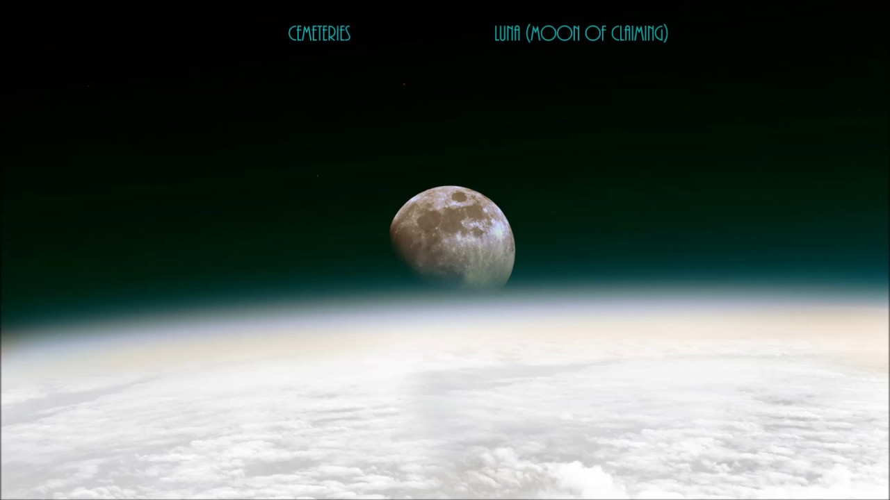 Cemeteries Luna Moon Of Claiming Youtube Cemeteries Luna Moon Of Claiming Youtube