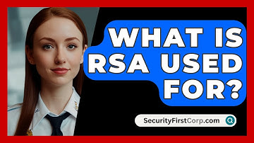 What Is RSA Used For? - SecurityFirstCorp.com