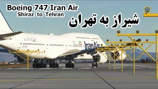 Iran Air Boeing 747 Shiraz to Tehran - پرواز بوئینگ 747 ایران ایر از شیراز به تهران