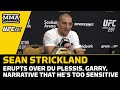 Sean strickland explodes over dricus du plessis ian garry too sensitive narrative more  ufc 297