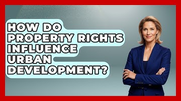 How Do Property Rights Influence Urban Development? - Learn About Libertarianism