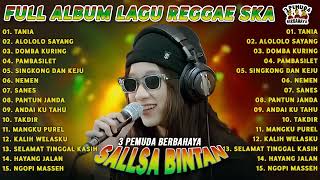 MUSIK PENYEMANGAT || TANIA - 3 PEMUDA BERBAHAYA x SALLSA BINTAN | FULL ALBUM REGGAE SKA TERBARU