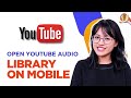 How to Open YouTube Audio Library on Mobile