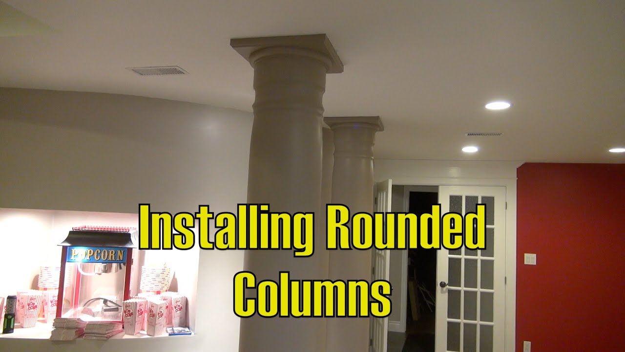 How To Install Rounded Pillars The Burke Home Theater Project