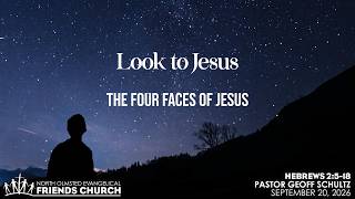 09/20/26 - Look To Jesus: The Four Faces of Jesus | (NOEFC)
