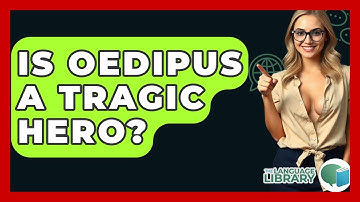 Is Oedipus A Tragic Hero? - The Language Library
