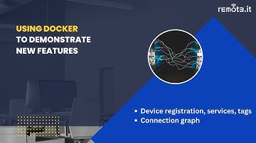 Using Docker to demo new device registration, services, tags and connection graph - Remote.It