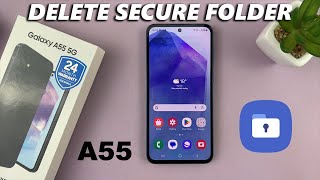 how to delete secure folder on samsung galaxy a55 5g