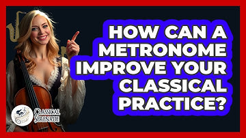 How Can A Metronome Improve Your Classical Practice? - Classical Serenade