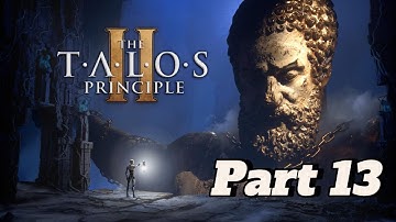 The Talos Principle 2 || Part 13