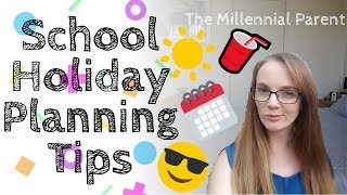 School Holiday Tips | Planning School Holidays | School Holiday Ideas 2019