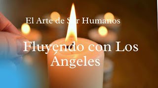 💞 Fluyendo con los Ángeles | Ariadna  | El Arte de Ser Humanos