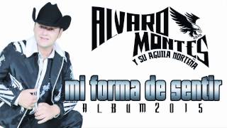 Video thumbnail of "ALVARO MONTES Y SU AGUILA NORTEÑA (MI FORMA DE SENTIR) álbum 2015"