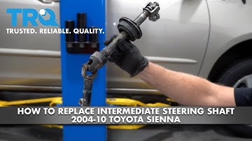 How to Replace Intermediate Steering Shaft 2004-10 Toyota Sienna