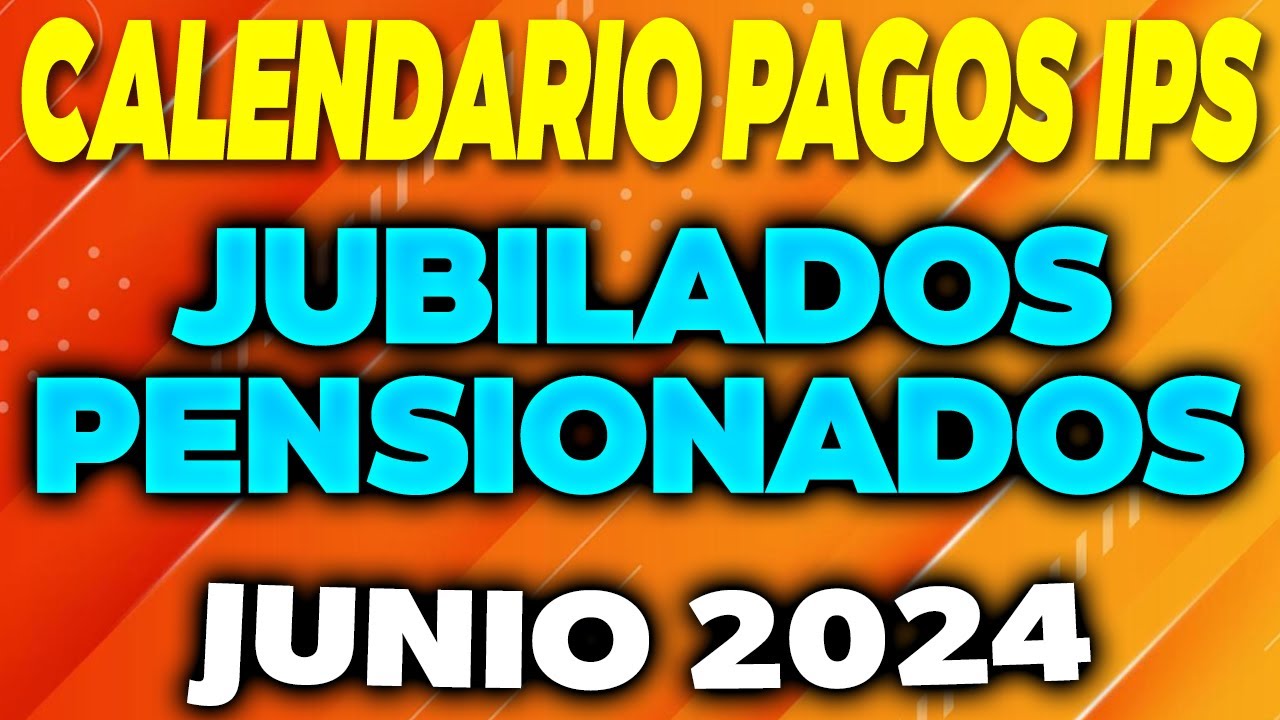 Calendario de PAGOS IPS Jubilados y Pensionados Junio 2024 - YouTube