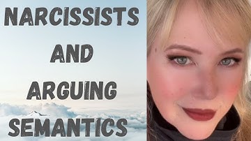 Narcissists and Arguing Semantics