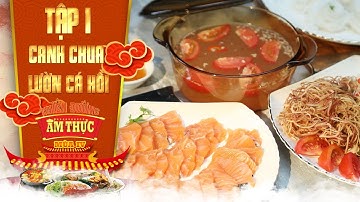 Thiên đường ẩm thực 4 | Tập 1: Canh măng chua lườn cá hồi | Món ngon đưa cơm