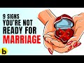 9 Signs You’re Not Ready For Marriage