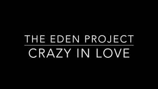 The Eden Project (ft. Leah Kelly) -  Crazy In Love Lyrics chords