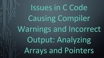 Issues in C Code Causing Compiler Warnings and Incorrect Output: Analyzing Arrays and Pointers