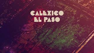 Calexico - &quot;El Paso&quot; (Full Album Stream)