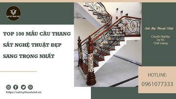 TOP 100 Mẫu Cầu Thang Sắt Nghệ Thuật Đẹp Sang Trọng Nhất Cho Biệt Thự