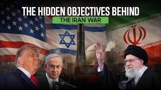The Hidden Objectives Behind the Iran War