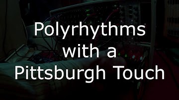 Polyrhythm with Pittsburgh Modular "Lifeforms Touch Controller"