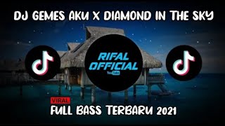 DJ GEMES AKU X DIAMOND IN THE SKY REMIX TERBARU 2021 || JEDAG JEDUG